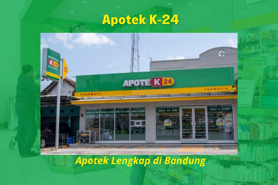 Apotek Lengkap di Bandung? Cari Saja Apotek K-24 Terdekat!